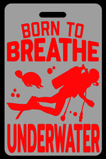 Lo-Viz Gray SCUBA Diving Born to Breathe Underwater Red Luggage/Gear Bag Tag