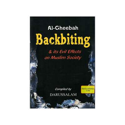 Al-Gheebah: Backbiting & its Evil Effects on Muslim Society By Abdul Malik Mujah