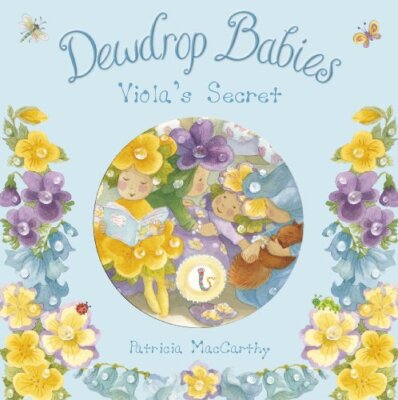 Dewdrop Babies: Viola's Secret,Patricia MacCarthy