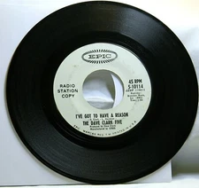THE DAVE CLARK FIVE RADIO STATION  I'VE GOT TO HAVE A REASON 45 RPM RECORD 040