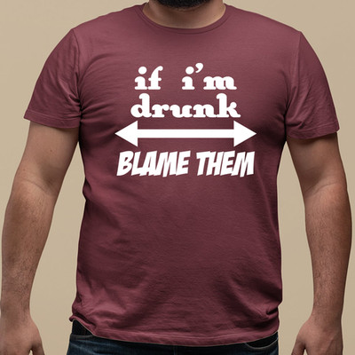 If Im Drunk Blame Them Funny Party T-Shirt Friendship Nights Out & Chaos Energy