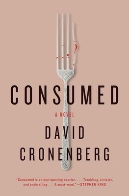 Consumed: A Novel by David Cronenberg (English) Paperback Book