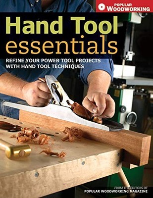 Hand Tool Essentials: Refine Your P..., Popular Woodwor