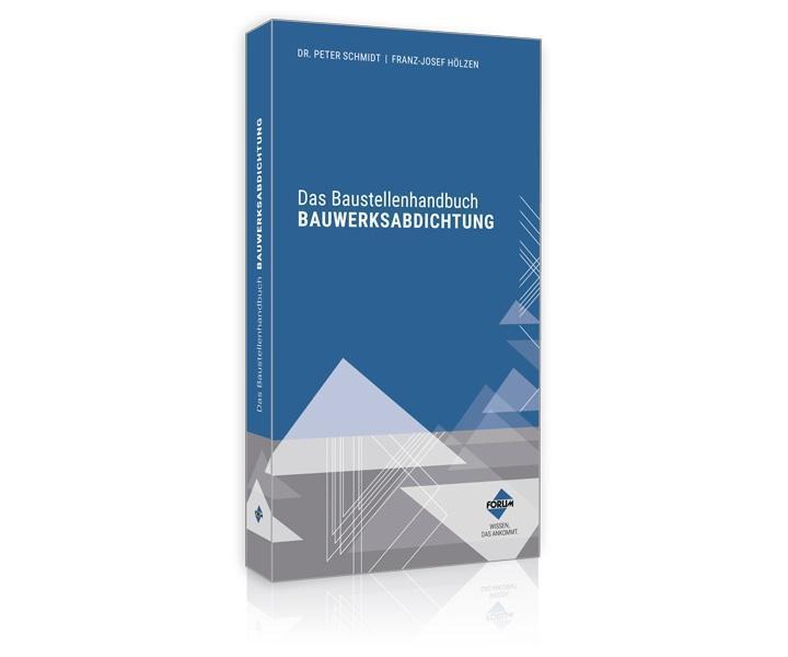 Thumbnail - Das Baustellenhandbuch Bauwerksabdichtung, Franz-josef Hölzen