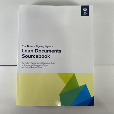 Notary Signing Agent's Loan Documents Sourcebook by National Notary Association