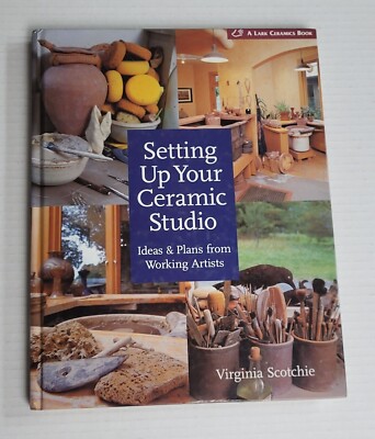 Setting Up Your Ceramic Studio Ideas & Plans For Artists By Virginia Scotchie