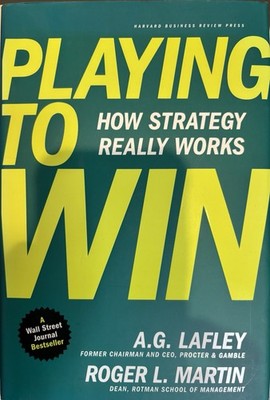 Playing to Win: How Strategy Really Works Hardcover - Lafley & Martin