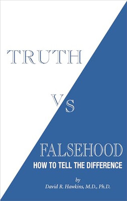 Wahrheit vs. Falschheit: Wie man den Unterschied erkennt von David R. Hawkins NEU