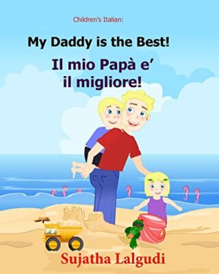 Children's book in Italian: My Daddy is the best. Il mio Papa e il migliore:-,