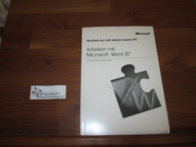 Arbeiten mit Microsoft Word 97 : Praxisnahe Anwendungsbeispiele Microsoft :