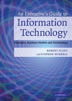 An Executive's Guide To Information Technology: Principles, Business Models