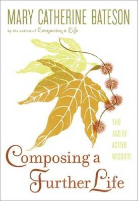 Composing a Further Life: The Age of Active Wisdom - Hardcover - GOOD