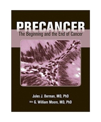 Precancer: The Beginning and the End of Cancer: The Beginning and the End of Can