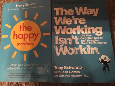 The Way We're Working Isn't Working by Tony Schwartz/The Happy Manifesto