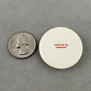 Vintage Wanna Be My Valentine Funny Love Tiny Text 1.5" Pinback Button #61673