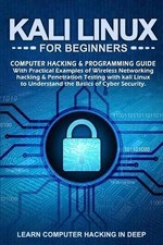 Kali Linux for Beginners: Computer Hacking  Programming Guide With Practical Ex