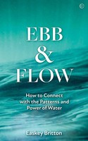 Ebb And Flow | Connect With The Patterns And Power Of Water | Easkey Britton