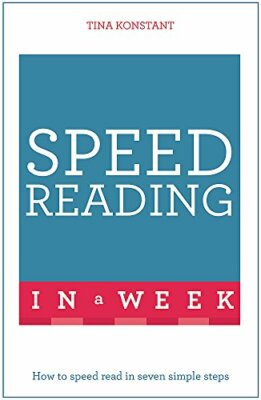 Speed Reading In A Week: How To Speed Read In Seven Simple Steps (Teach Yourse,