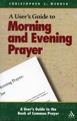 A User's Guide to the Book of Common Prayer : Morning and Evening