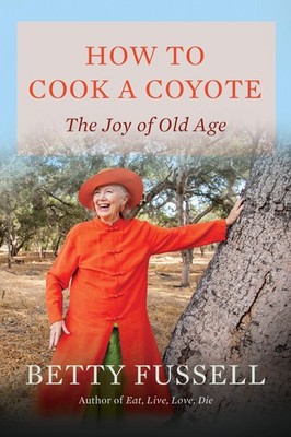 How to Cook A Coyote: The Joy of Old Age