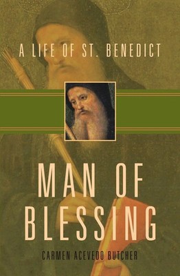 Man of Blessing A Life of St. Benedict Carmen Acevedo Butcher Taschenbuch 2012