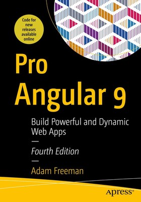 Pro Angular 9: Build Powerful and Dynamic Web Apps - paperback Adam Freeman