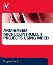 ARM-based Microcontroller Projects Using mbed by Dogan Ibrahim (English) Paperba