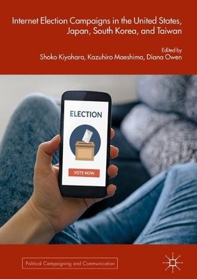 Internet Election Campaigns in the United States, Japan, Sout... - 9783319636818