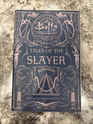Tales of the Slayer : Tales of the Slayer; Tales of the Slayer, Vol. II by...