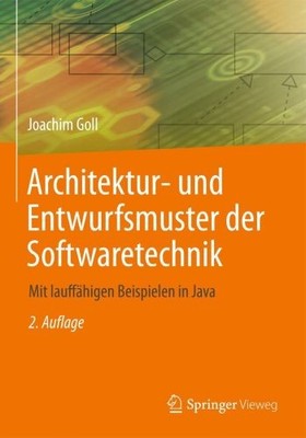 Architektur- und Entwurfsmuster der Softwaretechnik: Mit lauffähigen Beispielen 