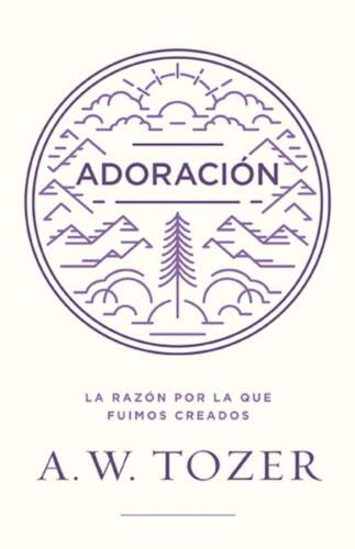 Adoracin (Worship): La Razon Por La Que Fuimos Creados by A.W. Tozer Paperback B - Picture 1 of 1