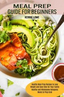 Meal Prep Guide For Beginners Kerrie Lowe Taschenbuch Kartoniert / Broschiert