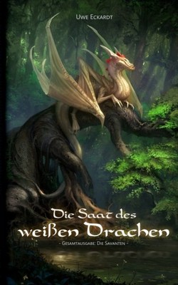 Eckardt - Die Saat des weien Drachen  Fantasy-Epos Gesamtausgabe  Di - X555z