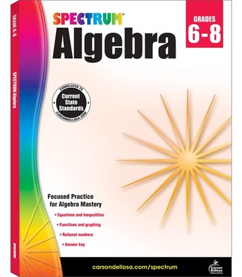 Spectrum Algebra 1 Workbook, Ages 11-14, Grades 6-8 Algebra/Pre-Algebra Work...