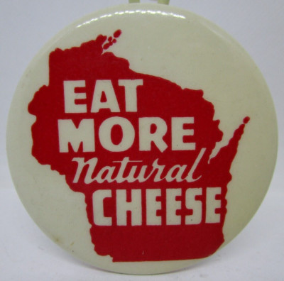 Eat More Natural Cheese Wisconsin Novelty Pinback Button Pin 2.25 inch