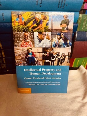 Intellectual Property and Human Development Current Trends and Future Scenarios