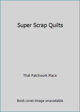 Super Scrap Quilts by That Patchwork Place