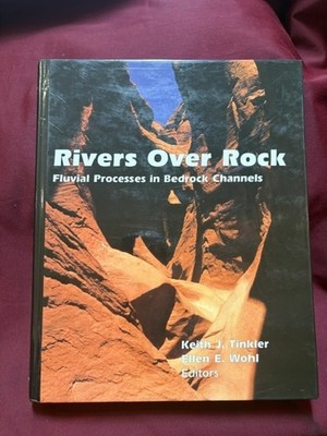 Tinkler, Keith. - Rivers Over Rock. Fluvial Processes in Bedrock Channels.