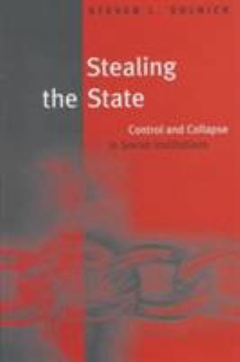 Stealing the State: Control and Collapse in Soviet Institutions