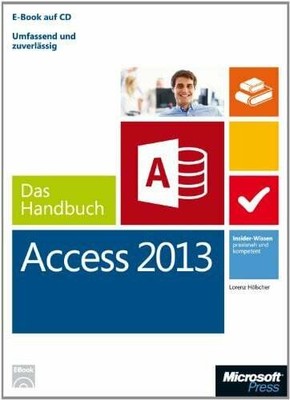 Microsoft Access 2013 - Das Handbuch: Insider-Wissen - praxisnah und Buch