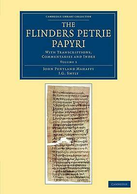 The Flinders Petrie Papyri With Transcriptions, Commentaries and Index Volume 3