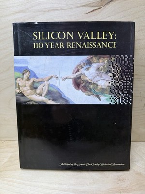 SILICON VALLEY: 110 YEAR RENAISSANCE By John R. Mclaughlin & Leigh A. Weimers