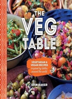 The Veg Table: Vegetarian and Vegan recipes inspired by tables a