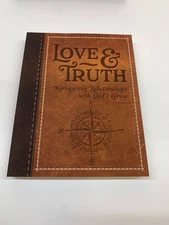 Love & Truth Navigating Relationships with God's Grace Student Manual