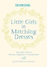 Little Girls in Matching Dresses : And Other Tales of Mothers, Da