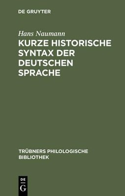 Hans Naumann Kurze historische Syntax der deutschen Sprache (Hardback)