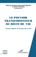 LE Pouvoir Transformateur DU RÉCit de vie Acteur, Auteur et Lecteur de Sa vie