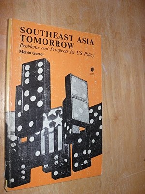 SOUTHEAST ASIA TOMORROW: PROBLEMS AND PROSPECTS FOR U.S. By Professor Melvin