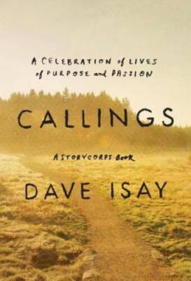Callings: The Purpose and Passion of Work (A StoryCorps Book) - Hardcover - GOOD