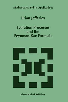 Evolution Processes and the Feynman-kac Formula - Brian Jefferies - Springer, 2010